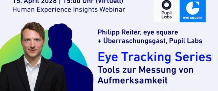 Eye Tracking – Tools zur Messung von Aufmerksamkeit (Webinar | Online)