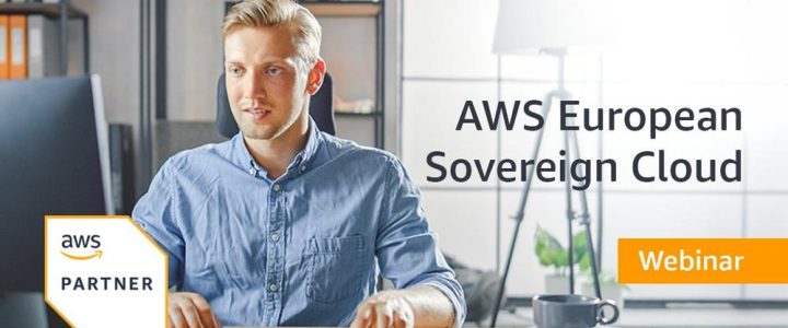 Die AWS European Sovereign Cloud Webinar zu den Möglichkeiten für Kunden und Partner (Webinar | Online)