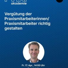 Vergütung der Praxismitarbeiterinnen/Praxismitarbeiter richtig gestalten (Webinar | Online) Vergütung der Praxismitarbeiterinnen/Praxismitarbeiter richtig gestalten (Webinar | Online)