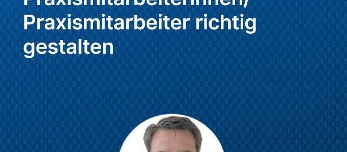 Vergütung der Praxismitarbeiterinnen/Praxismitarbeiter richtig gestalten (Webinar | Online)