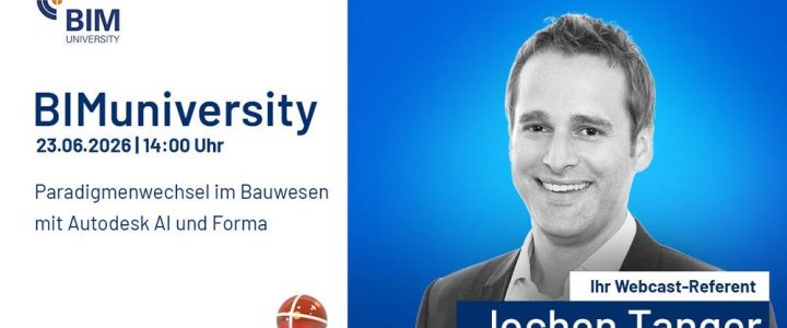 BIMuniversity 2026: Vortrag „Paradigmenwechsel im Bauwesen mit Autodesk AI und Forma“ (Webinar | Online)