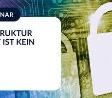 Ist Ihre IT-Infrastruktur sicher? – Security ist kein Privileg! (Webinar | Online)