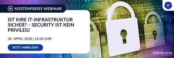 Ist Ihre IT-Infrastruktur sicher? – Security ist kein Privileg! (Webinar | Online)