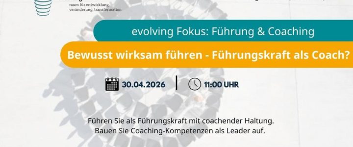 Bewusst wirksam führen –  Führungskraft als Coach? (Webinar | Online)