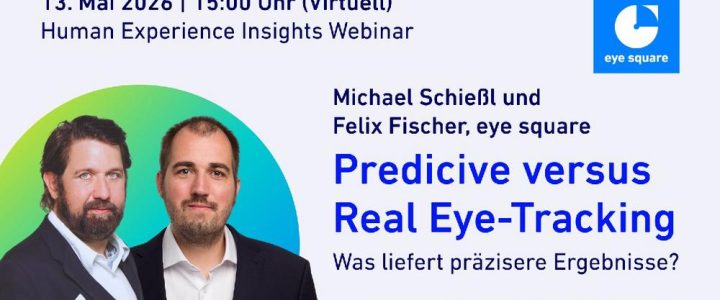 Predictive Eye Tracking versus Real Eye Tracking – Was liefert präzisere Ergebnisse? (Webinar | Online)
