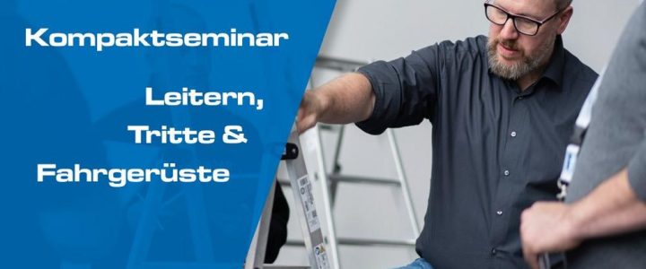 KompaktSeminar: Leitern, Tritte und Fahrgerüste (10586) (Seminar | Gera) KompaktSeminar: Leitern, Tritte und Fahrgerüste (10586) (Seminar | Gera)