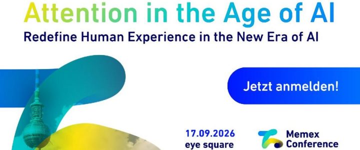 Attention in the Age of AI – Redefine Human Experience in the New Era of AI (Konferenz | Berlin) Attention in the Age of AI – Redefine Human Experience in the New Era of AI (Konferenz | Berlin)