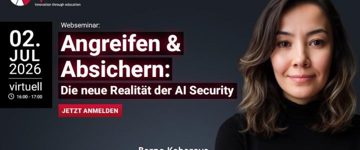 Webseminar | Angreifen & Absichern: Die neue Realität der AI Security (Webinar | Online) Webseminar | Angreifen & Absichern: Die neue Realität der AI Security (Webinar | Online)