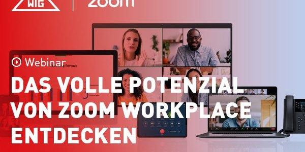 Das volle Potenzial von Zoom Workplace entdecken (Webinar | Online) Das volle Potenzial von Zoom Workplace entdecken (Webinar | Online)