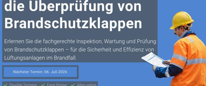 Befähigte Person für die Überprüfung von Brandschutzklappen (Schulung | Online) Befähigte Person für die Überprüfung von Brandschutzklappen (Schulung | Online)
