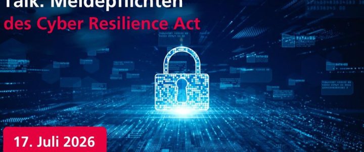 COMPLIANCE TALK – Meldepflichten des Cyber Resilience Act (Webinar | Online) COMPLIANCE TALK – Meldepflichten des Cyber Resilience Act (Webinar | Online)