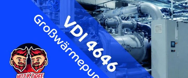 Planung, Errichtung und Betrieb von Großwärmepumpen nach der VDI 4646 (Webinar | Online)