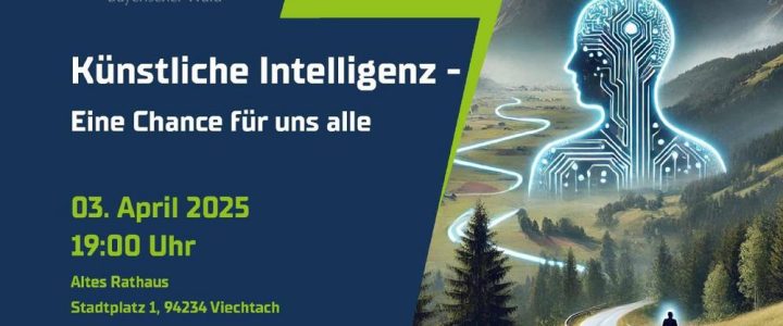 Künstliche Intelligenz – Eine Chance für uns alle? (Vortrag | Viechtach) Künstliche Intelligenz – Eine Chance für uns alle? (Vortrag | Viechtach)