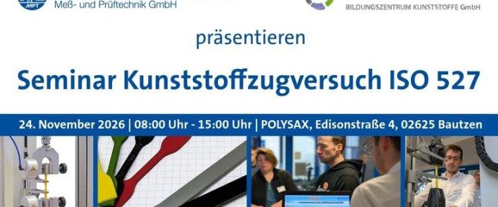 Seminar Kunststoffzugversuch nach ISO 527 (Seminar | Bautzen) Seminar Kunststoffzugversuch nach ISO 527 (Seminar | Bautzen)