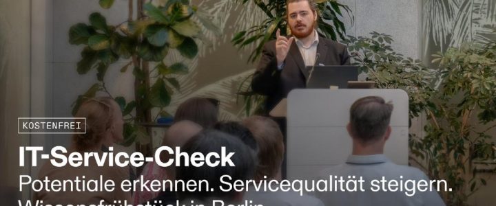 Wissensfrühstück: IT-Service-Check. Wie Sie Ihre Servicequalität steigern. (Vortrag | Berlin)