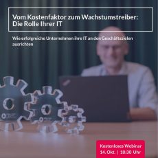 Vom Kostenfaktor zum Wachstumstreiber: Die Rolle der IT (Webinar | Online)