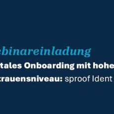 Digitales Onboarding mit hohem Vertrauensniveau: sproof Ident trifft AusweisIDent (Webinar | Online) Digitales Onboarding mit hohem Vertrauensniveau: sproof Ident trifft AusweisIDent (Webinar | Online)