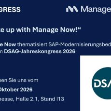 DSAG-Jahreskongress 2026 – Wake up with MANAGE NOW – SAP-Modernisierungsbedarf (Kongress | Köln) DSAG-Jahreskongress 2026 – Wake up with MANAGE NOW – SAP-Modernisierungsbedarf (Kongress | Köln)
