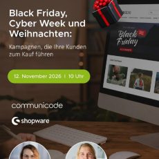 Webinar: Black Friday, Cyber Week, Weihnachten – Kampagnen mit Shopware (Webinar | Online) Webinar: Black Friday, Cyber Week, Weihnachten – Kampagnen mit Shopware (Webinar | Online)